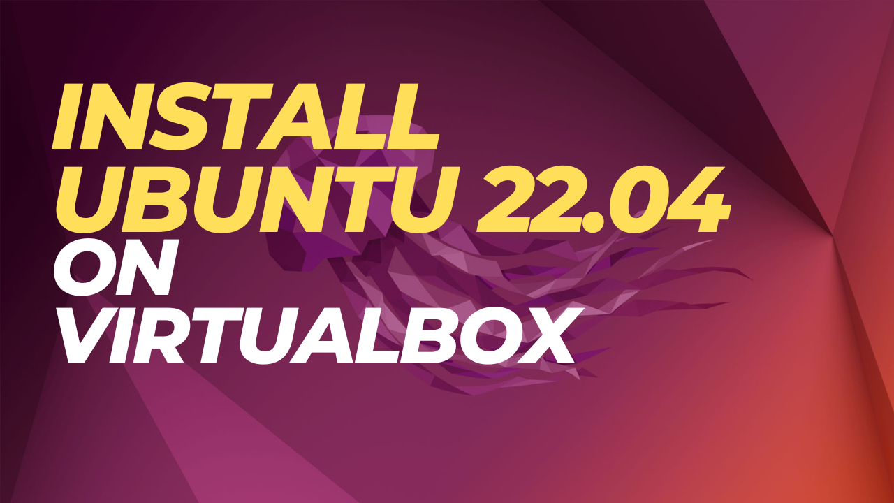 Install Ubuntu 22.04 on VirtualBox