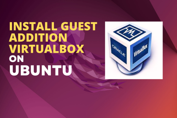 How to Install Guest Additions on Ubuntu VirtualBox: A Step-by-Step Guide
