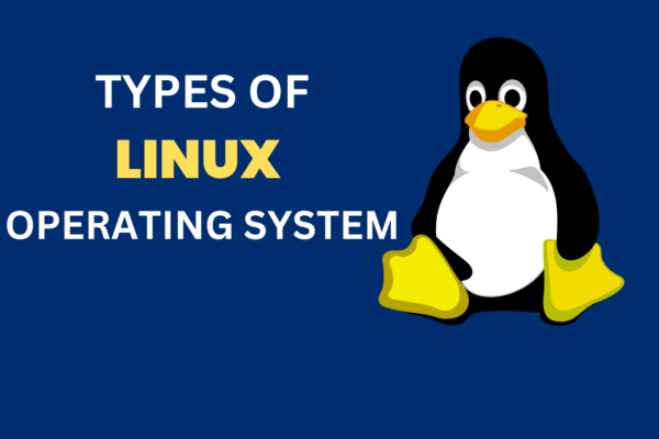 A Comprehensive Guide to Types of Linux Operating Systems