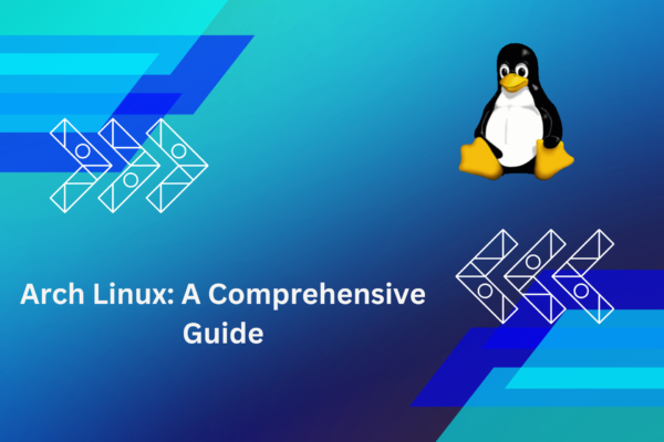 Arch Linux: A Comprehensive Guide