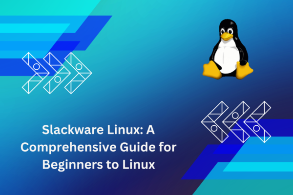 Slackware Linux: A Comprehensive Guide for Beginners to Linux