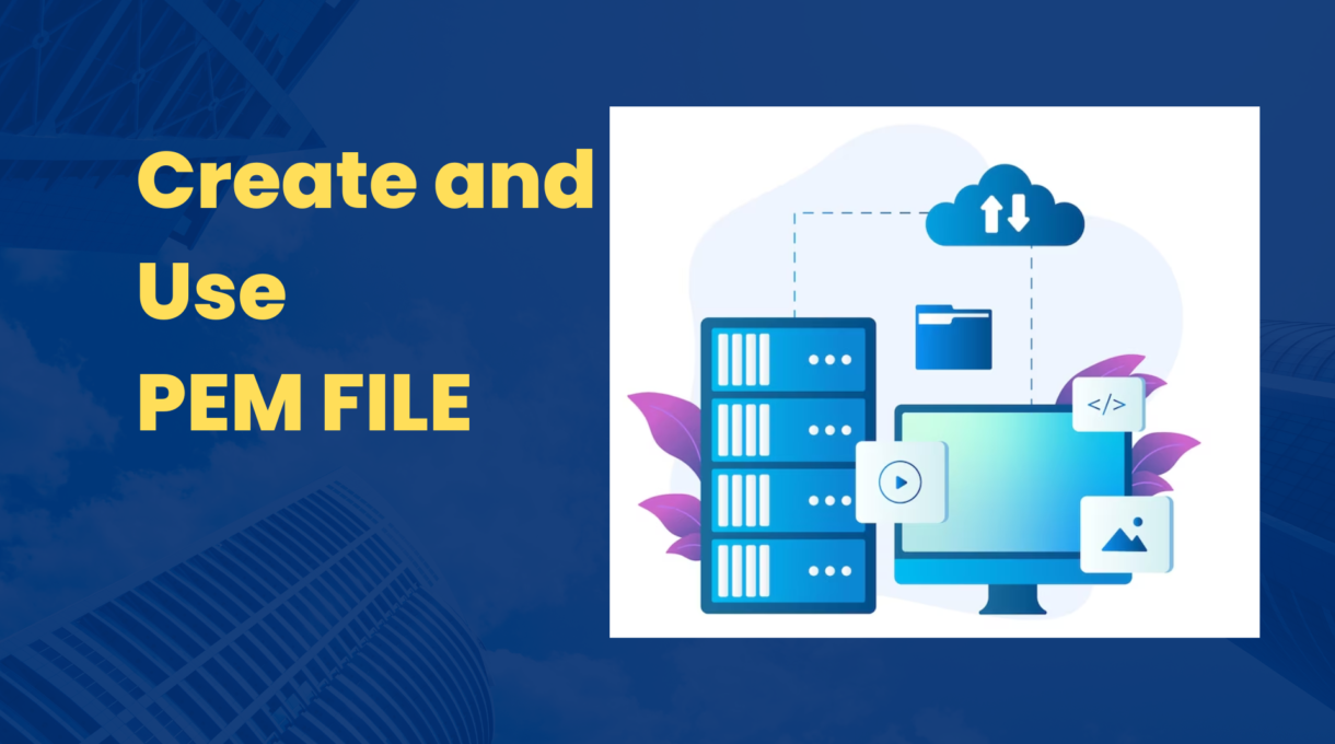 What is a .pem File How to Create and Use it