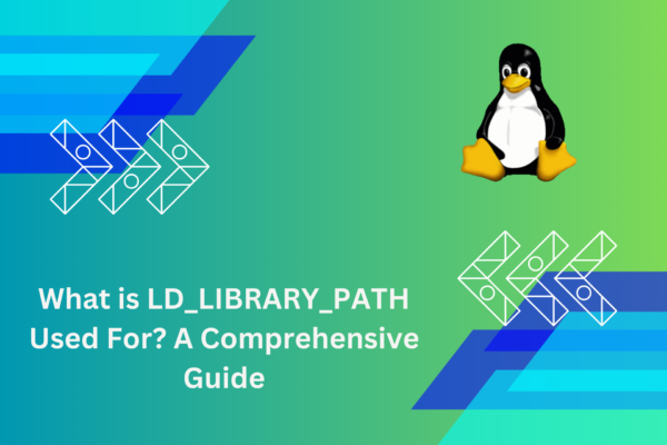 What is LD_LIBRARY_PATH Used For? A Comprehensive Guide